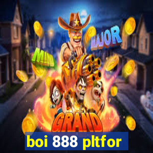 boi 888 pltfor