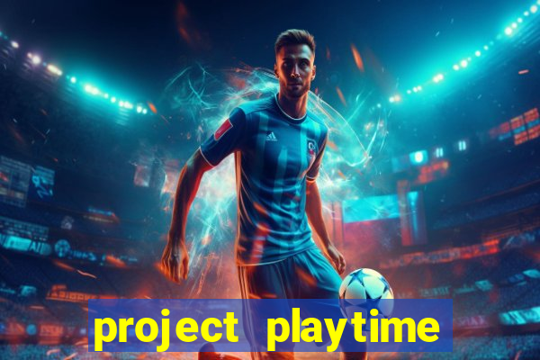 project playtime mobile beta