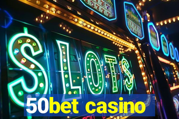 50bet casino