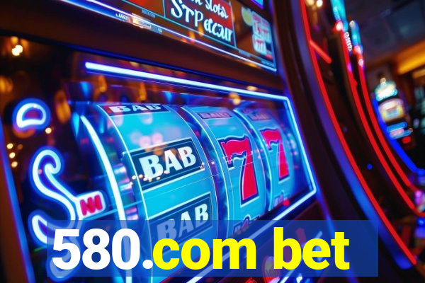 580.com bet