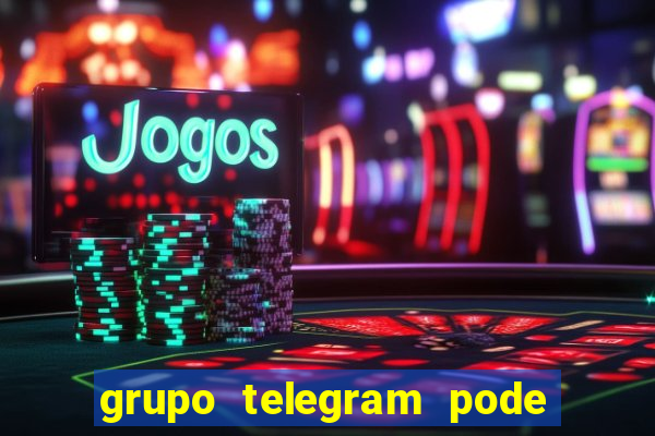 grupo telegram pode tudo 18