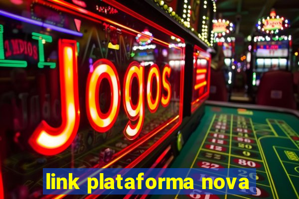 link plataforma nova