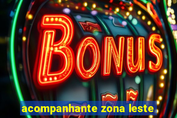 acompanhante zona leste