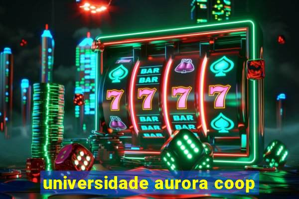 universidade aurora coop