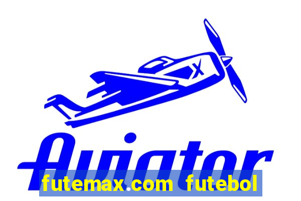 futemax.com futebol ao vivo