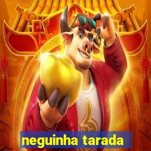 neguinha tarada