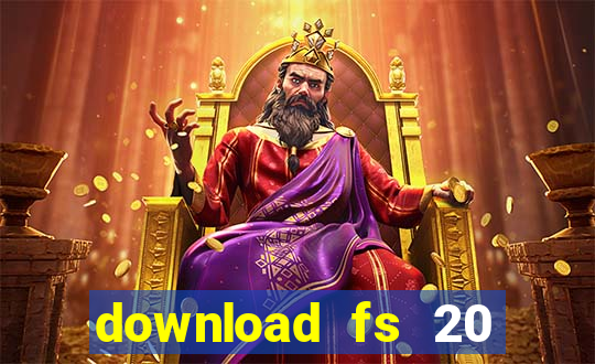 download fs 20 dinheiro infinito