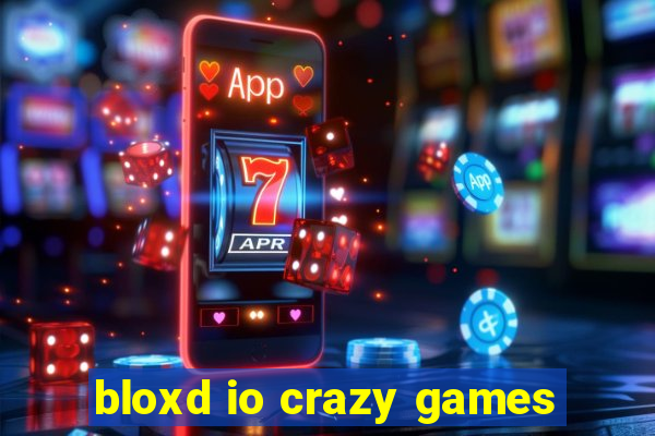 bloxd io crazy games