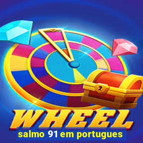 salmo 91 em portugues