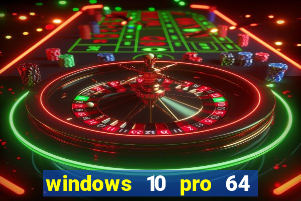 windows 10 pro 64 bits iso