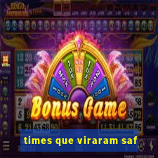 times que viraram saf