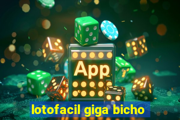 lotofacil giga bicho