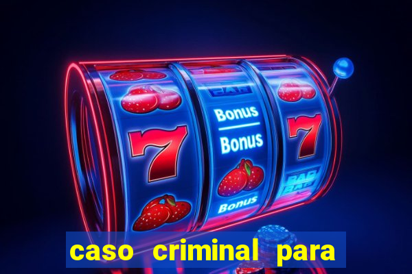 caso criminal para resolver pdf