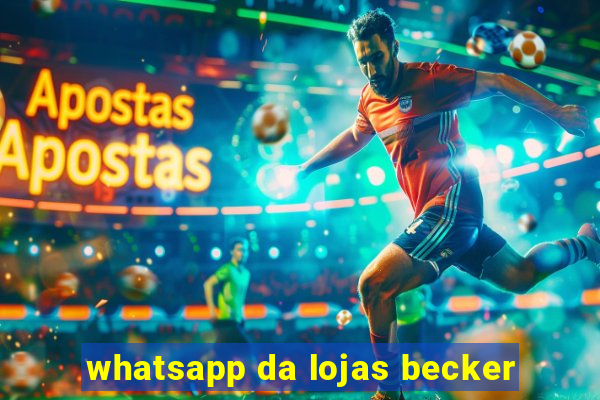 whatsapp da lojas becker