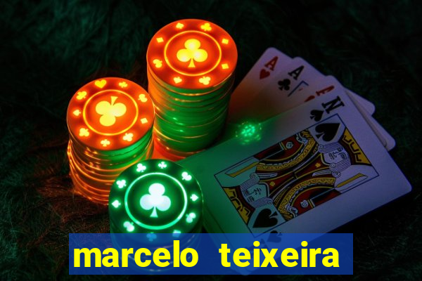 marcelo teixeira fortuna atual