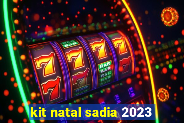 kit natal sadia 2023