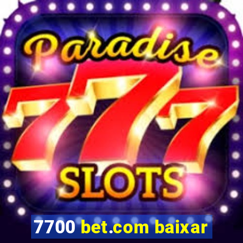 7700 bet.com baixar