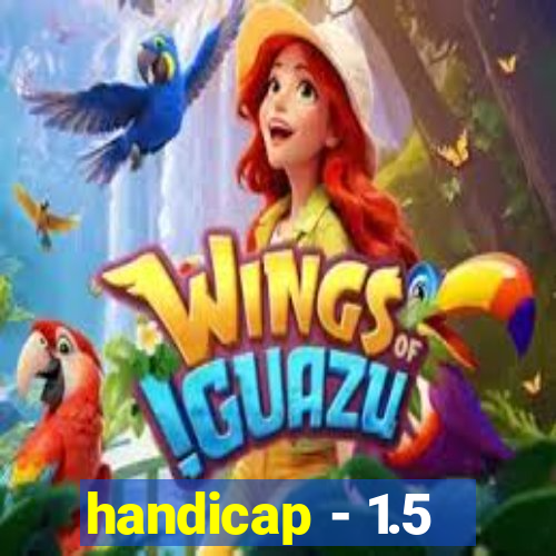 handicap - 1.5