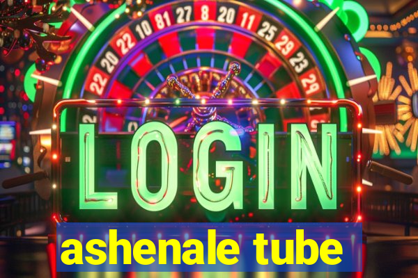 ashenale tube