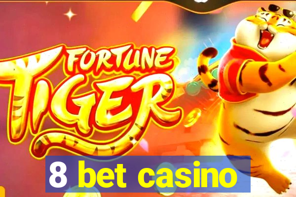 8 bet casino