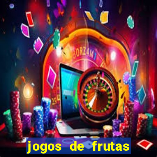 jogos de frutas para ganhar dinheiro