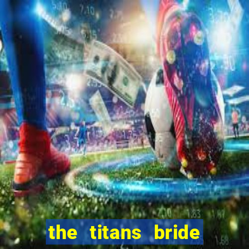 the titans bride cap 1