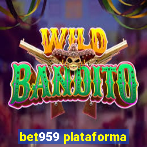 bet959 plataforma