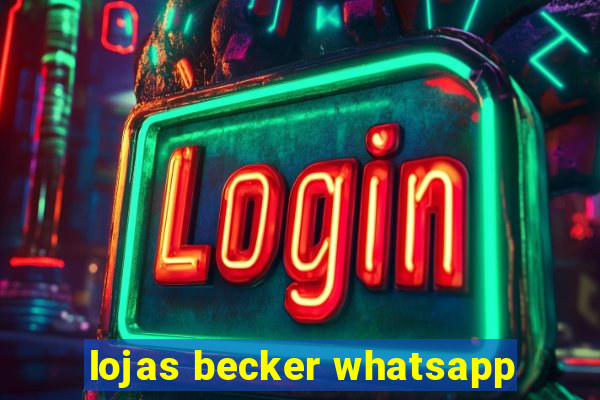 lojas becker whatsapp