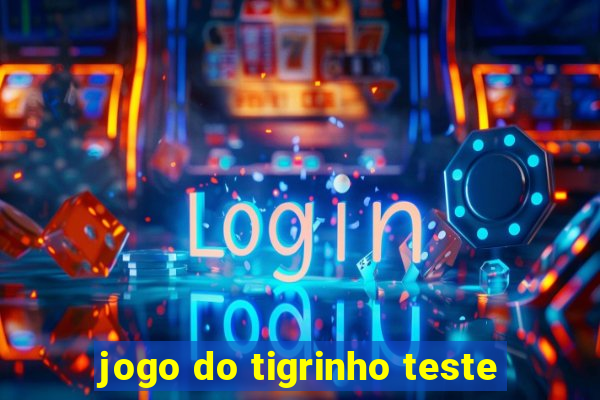 jogo do tigrinho teste