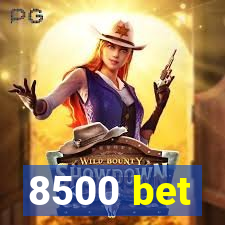 8500 bet