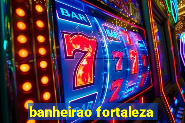 banheirao fortaleza