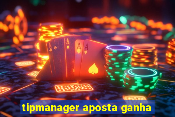 tipmanager aposta ganha