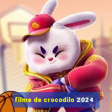 filme de crocodilo 2024