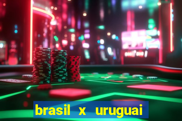 brasil x uruguai ao vivo multicanais