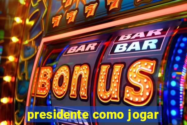 presidente como jogar