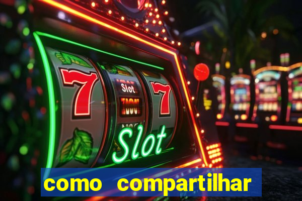 como compartilhar aposta no bet365