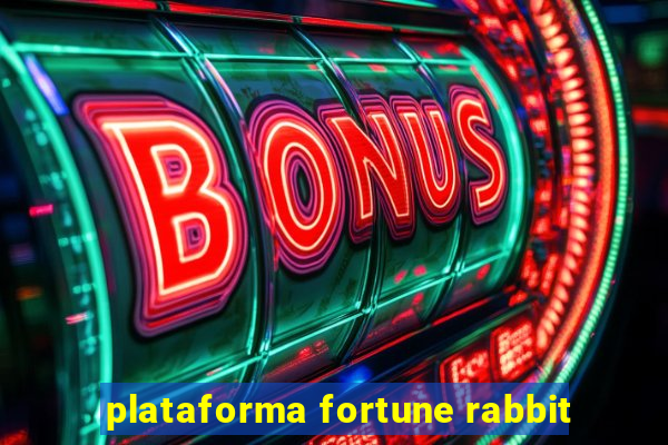 plataforma fortune rabbit