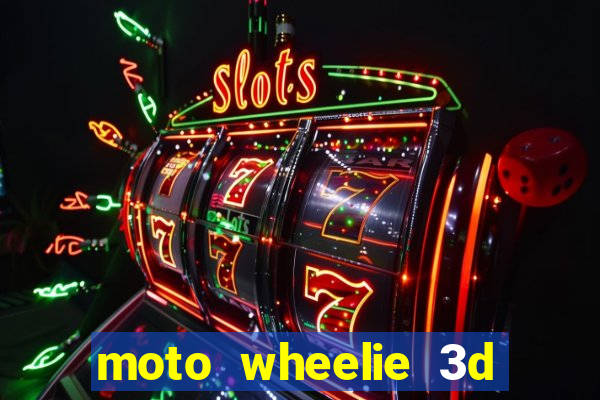 moto wheelie 3d dinheiro infinito 2024