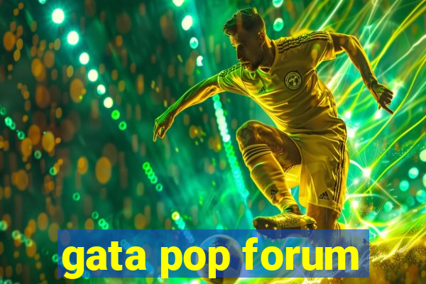 gata pop forum