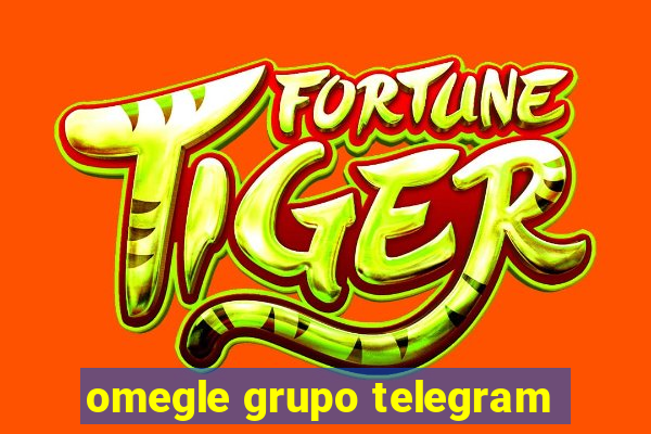 omegle grupo telegram