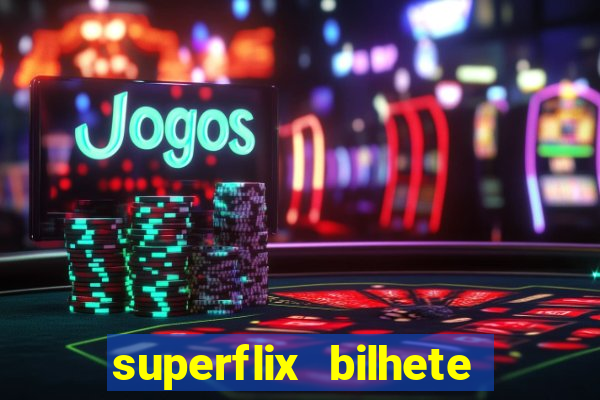 superflix bilhete de loteria