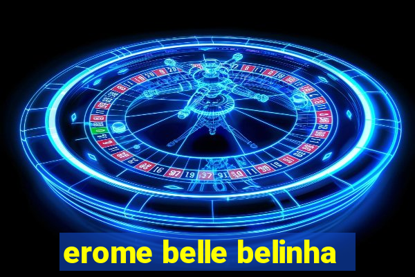 erome belle belinha