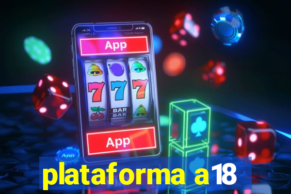 plataforma a18