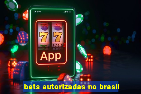 bets autorizadas no brasil