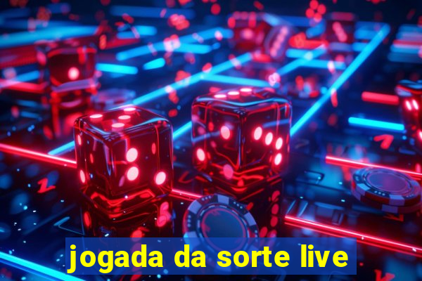 jogada da sorte live