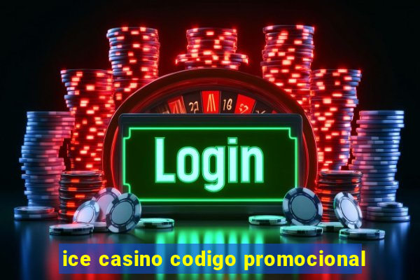 ice casino codigo promocional