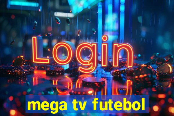 mega tv futebol