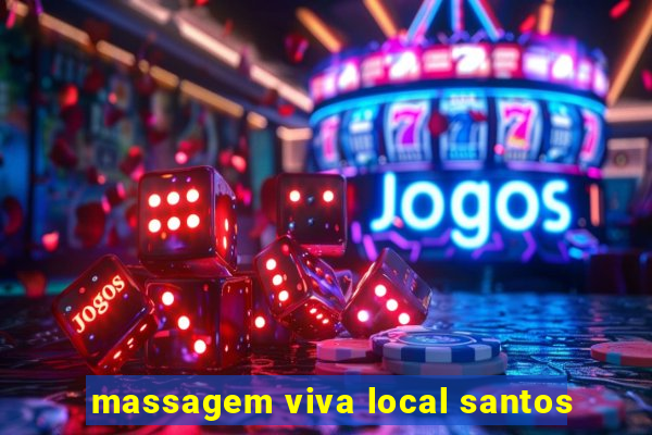 massagem viva local santos