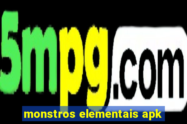 monstros elementais apk