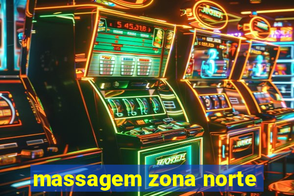 massagem zona norte